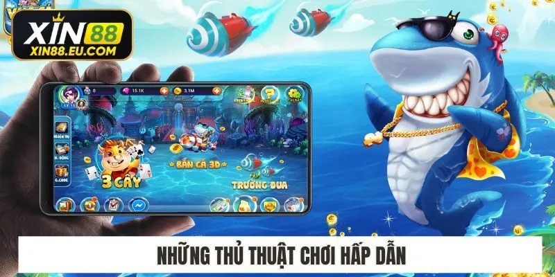 Những thủ thuật chơi hấp dẫn