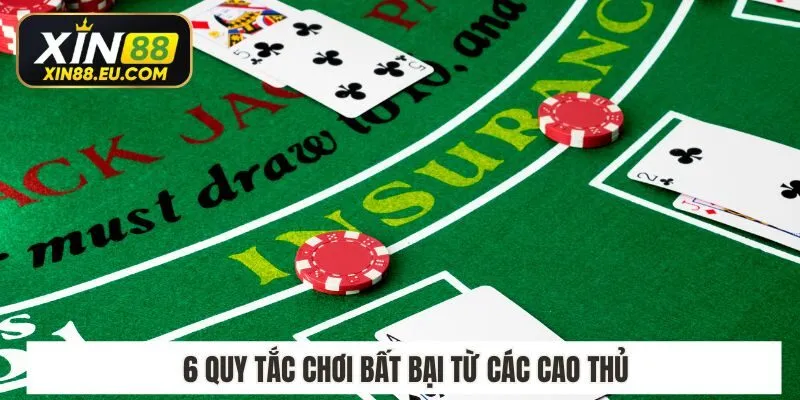 6 quy tắc chơi bất bại từ các cao thủ
