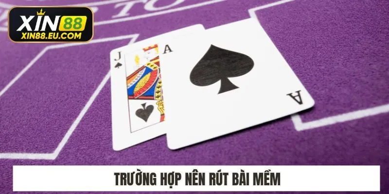 Trường hợp nên rút bài mềm