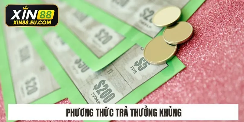 Phương thức trả thưởng khủng