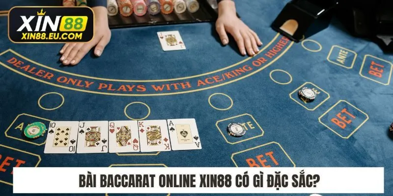 Bài baccarat online Xin88 có gì đặc sắc?