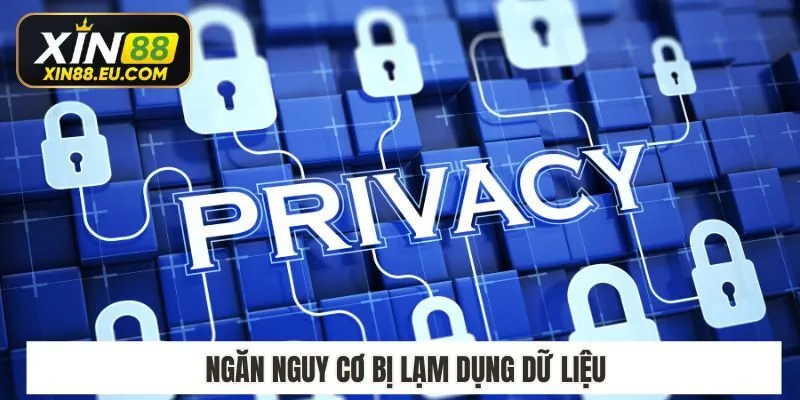Ngăn nguy cơ bị lạm dụng dữ liệu