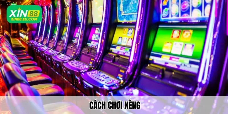 Cách Chơi Xèng Đổi Thưởng Xin88 Ăn Tiền Lớn Dễ Dàng Nhất