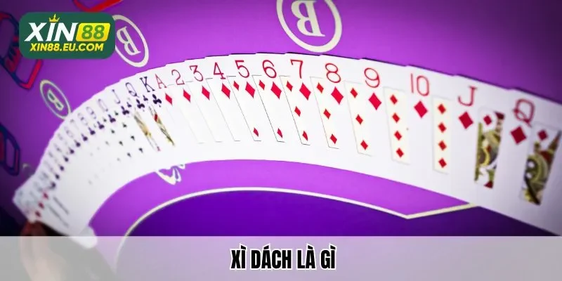 Xì Dách là gì? Mẹo chơi bài Xì Dách trúng lớn mỗi ngày