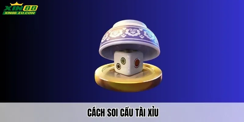 Cách Soi Cầu Tài Xỉu Tại Xin88 Chắc Thắng Dành Cho Tân Thủ