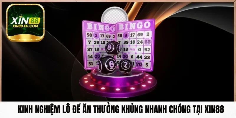 Tìm hiểu kinh nghiệm lô đề tại Xin88