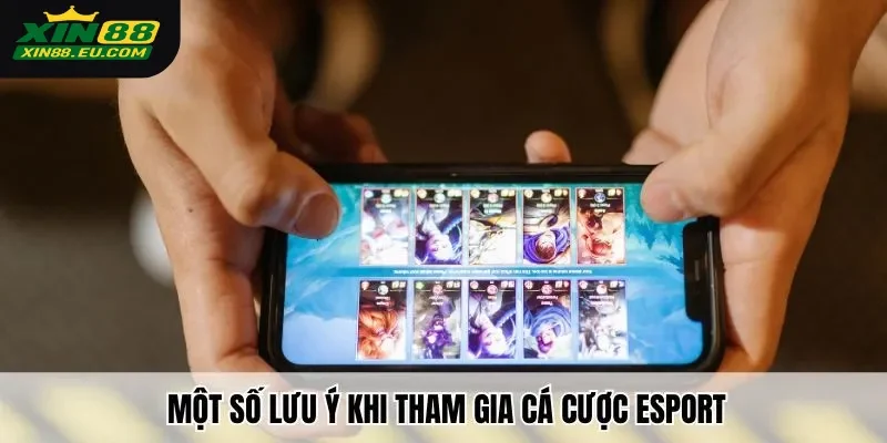 Một số lưu ý khi tham gia cá cược Esport mà bạn cần nắm rõ
