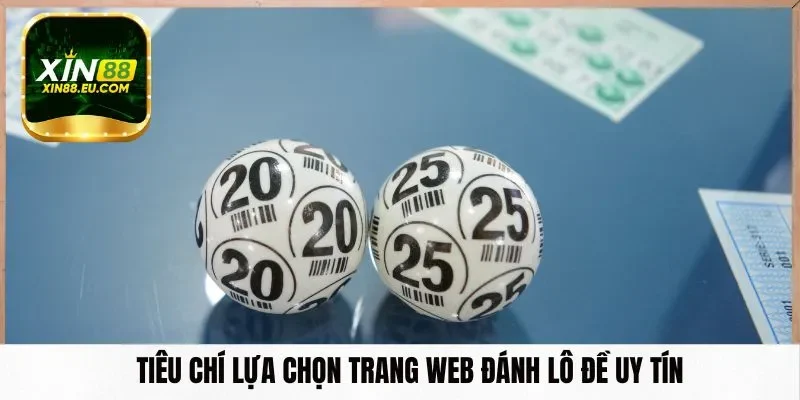 Tiêu chí lựa chọn trang lô đề uy tín